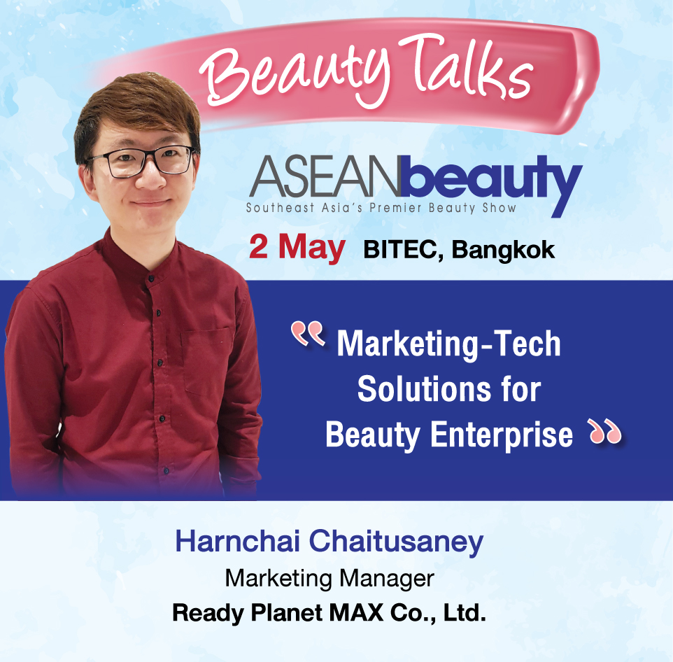 Beauty Talks | ASEANbeauty 2019 | Meet the beauty industry experts | Marketing-Tech solutions for Beauty Exterprise | Harnchai Chaitusaney, Marketing Manager, Ready Planet MAX Co., Ltd.