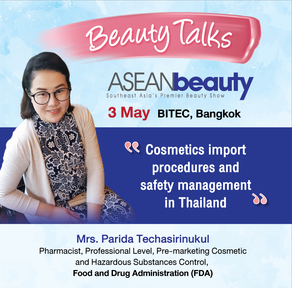 Beauty Talks | ASEANbeauty 2019 | Meet the beauty industry experts | Cosmetics Import procedures and safety management in Thailand | Mrs. Parida Techasirinukul, Pharmacist, Professional Level, Pre-marketing Cosmetic and Hazardous Substances Control, Food and Drug Administration (FDA)