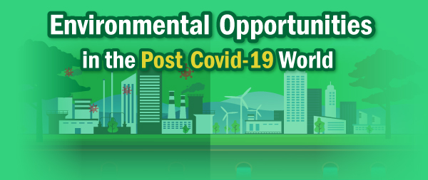 Environmental Opportunities in the Post Covid-19 World