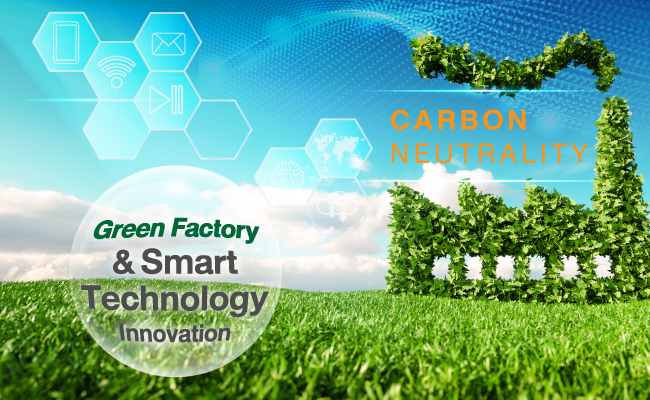 Carbon Neutrality : Green Factory & Smart Technology Innovation
